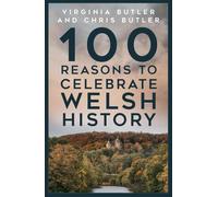 100 Reasons to Celebrate Welsh History