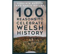 100 Reasons to Celebrate Welsh History