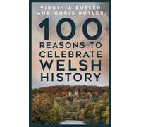 100 Reasons to Celebrate Welsh History