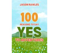 100 Reasons to say YES to Adventures