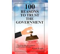 100 Reasons to Trust the Government.: The Ultimate Gag Gift with Hilariously Blank Pages - Perfect for Dads Gift, Political Satire or Office Humor
