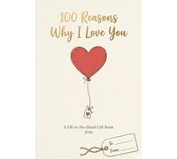 100 Reasons Why I Love You 2026: A Fill-in-the-Blank Gift Book for Him/Her