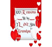 100 Reasons Why I Love You Grandpa | Notebook Gift: Lined Notebook | Journal | Gift | 6x9 Soft Cover | Matte Finish | Gift for Love, Gift for mom, ... for husband, Gift for wife, Gift for dad…