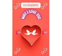 100 Reasons Why I Love You: What I Love About You Book