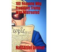 100 Reasons Why President Trump Was Mistreated