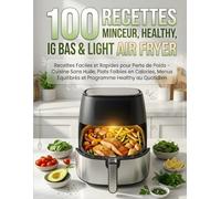 100 recettes minceur, healthy, IG bas & light Air Fryer: Recettes Faciles et Rapides pour Perte de Poids - Cuisine Sans Huile, Plats Faibles en ... Équilibrés et Programme Healthy au Quotidien