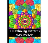 100 Relaxing Patterns Coloring Book: Mindful patterns large print adult coloring book for women and men / Amazing mandala designs for anxiety relief and relaxation
