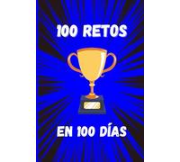 100 Retos en 100 Días: Actividades diarias para estimular la creatividad y la diversión
