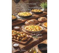 100 revolutionäre kartoffeln: das gold von parmentier neu erfunden: ratte, charlotte, bintje… jede sorte enthüllt ihre kulinarischen geheimnisse ... - unterreihe „Edle Gemüse aus Frankreich“)