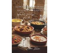 100 Rice Dishes from France: Camargue and Our Rice-Growing Traditions: Rediscover French rice, its varieties, and its perfect pairings (RICE SERIES ... "World Rice, French Style" (10 books))