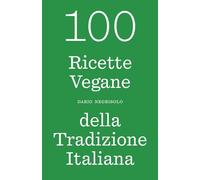 100 Ricette Vegane della Tradizione Italiana