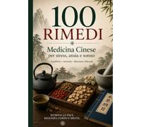 100 RIMEDI DELLA MEDICINA CINESE per stress, ansia e sonno