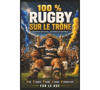 100 % RUGBY SUR LE TRÔNE: Le Livre de Toilettes du Passionné de Rugby : Quiz, Anecdotes, Blagues, Records, Troisièmes Mi-Temps, Histoires Folles et Moments Cultes de l’Ovalie