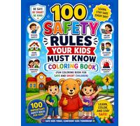 100 Safety Rules Your Kids Must Know Coloring Book (Fun Coloring Book for Safe and Smart Children)