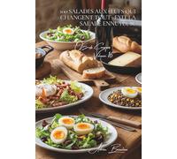 100 salades aux œufs qui changent tout : exit la salade ennuyeuse: L'œuf transforme vos salades en vrais repas équilibrés et savoureux