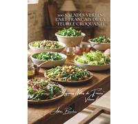 100 salades vertes : l'art français de la feuille croquante: Mesclun, roquette, mâche... composer ses salades comme un maraîcher (SÉRIE LÉGUMES & ... "Légumes Nobles de France" (10 livres))