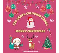 100 Santa Coloring Pages: Christmas Coloring Book for Kids and Adults, Fun and Easy Santa Claus Designs for Creativity, Stress Relief, and Holiday Joy