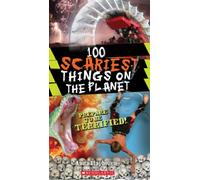 100 Scariest Things on the Planet (100 Most...)