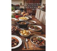 100 schnelle boeuf bourguignon: die geschmorte bourgogne, die wärmt: in 45 minuten - das gericht, das die französische seele verkörpert und herzen ... unterreihe „Rind aus Frankreich“ (9 bücher))