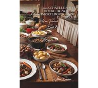 100 schnelle boeuf bourguignon: die geschmorte bourgogne, die wärmt: in 45 minuten - das gericht, das die französische seele verkörpert und herzen ... unterreihe „Rind aus Frankreich“ (9 bücher))