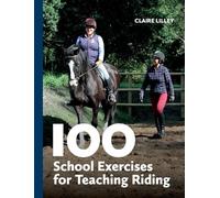 100 School Exercises for Teaching Riding