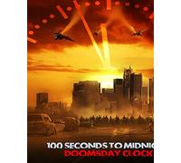 100 Seconds To Midnight: Doomsday Clock