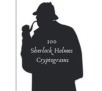 100 Sherlock Holmes Cryptograms: Fun Word Puzzles for Mystery Lovers