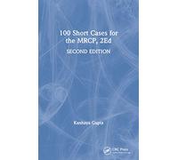 100 Short Cases for the MRCP, 2Ed (100C): 1