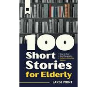 100 Short Stories for Elderly: Large Print, Easy -to -Read and Short Paragraphs - Perfect to Stimulate Memory (Short Stories in Large Print)