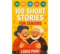 100 Short Stories for Seniors: Relaxing, Uplifting & Funny Stories - Easy-to-Read Large Print Books for Elderly