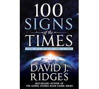 100 Signs of the Times (Latter-day Saint Books by David J. Ridges)