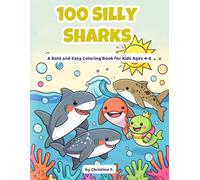100 Silly Sharks: A Bold and Easy Coloring Book for Kids Ages 4-8