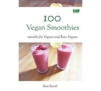 100 Smoothies - RawMunchies: 100 raw vegan exotic smoothies, great for detox, and ready in 5 minutes: Volume 2 (Raw Munchies Cookbooks)