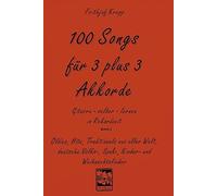 100 Songs fur 3 plus 3 Akkorde.: Oldies, Hits, , Krepp.