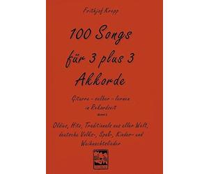 100 Songs fur 3 plus 3 Akkorde.: Oldies, Hits, , Krepp.