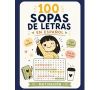 100 Sopas de Letras en Español: Motivación: Un libro de pasatiempos para relajarte, ejercitar tu mente y disfrutar de 100 sopas de letras inspiradas ... la perseverancia y el logro de tus objetivos.