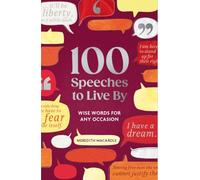 100 Speeches to Live By: Wise Words for Any Occasion (100 Things to Live By)