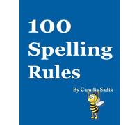 100 Spelling Rules by Camilia Sadik (2013-12-25)