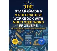 100 STAAR Grade 5 Math Practice workbook with multi step word problems: STAAR TEKS (Texas) aligned Math practice workbook (k to 12 grade Math word problems)