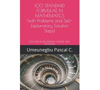 100 STANDARD FORMULAE IN MATHEMATICS: FOR JUNIOR SECONDARY/JUNIOR HIGH SCHOOLS