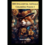 100 Steampunk Animals Coloring Pages 1 (Coloring Book)