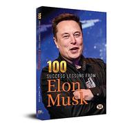100 Success Lessons from Elon Musk