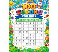 100 Sudoku for Kids: Fun & Easy Brain Games for Beginners: Ages 6-10 | Simple 9x9 Puzzles to Improve Logic, Focus, and Problem-Solving Skills