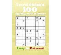 100 Sudoku Puzzles: Easy to Extreme Travel Edition One Puzzle per Page - With Solutions - Progressive Challenge Puzzle Book