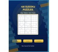 100 Sudoku Puzzles: Large Print Sudoku Book for Adults with Easy, Medium, Hard & Expert Levels - Brain Games with Full Solutions