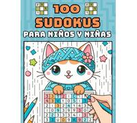 100 SUDOKUS PARA NIÑOS Y NIÑAS: LIBRO DE PASATIEMPOS DE 100 SUDOKUS PARA NIÑOS CON CUATRO NIVELES DE DIFICULTAD. IDEAL PARA EL DESARROLLO DE LA ... MOTRICIDAD, LÓGICA Y DESTREZA EN LOS NÚMEROS