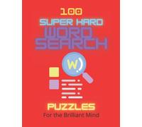 100 Super Hard Word Search Puzzles: For the Brilliant Mind