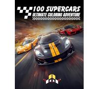 100 Supercars Coloring Adventure: 100 Exotic Supercars, Hypercars, and Sports Cars to Color - Bold Line Art With 100 Car Coloring Pages for Kids , Adults, Teens, and Car Enthusiasts