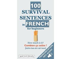 100 Survival Sentences in French for Beginners + MP3 Audio and Pronunciation: simplified phonetic transcription | Pocketbook, 33 pages