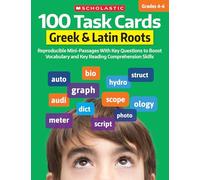 100 Task Cards: Greek & Latin Roots: Reproducible Mini-Passages with Key Questions to Boost Vocabulary and Reading Comprehension Skills